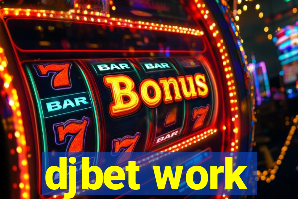 djbet work